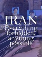 Watch Iran: Everything Forbidden, Anything Possible Afdah