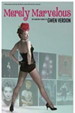 Watch Merely Marvelous: The Dancing Genius of Gwen Verdon Afdah