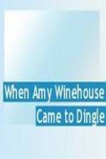 Watch Amy Winehouse Came to Dingle Afdah