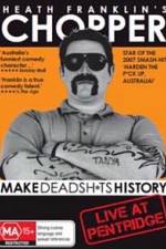 Watch Heath Franklins: Chopper Make Deadshits History - Live at Pentridge Afdah