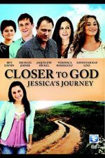 Watch Closer to God: Jessica\'s Journey Afdah