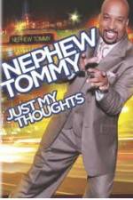 Watch Nephew Tommy: Just My Thoughts Afdah