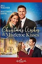 Watch Christmas Wishes & Mistletoe Kisses Afdah