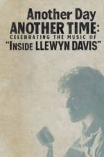 Watch Another Day, Another Time: Celebrating the Music of Inside Llewyn Davis Afdah