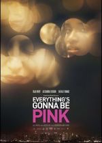 Watch Everything\'s Gonna Be Pink Afdah