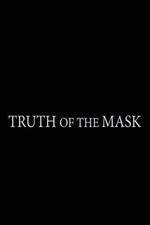Watch Truth of the Mask Afdah