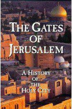 Watch The Gates of Jerusalem A History of the Holy City Afdah