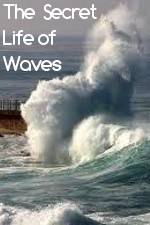 Watch The Secret Life of Waves Afdah