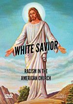 Watch White Savior: Racism in the American Church Afdah