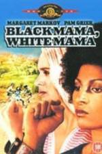 Watch Black Mama White Mama Afdah