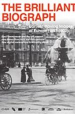Watch The Brilliant Biograph: Earliest Moving Images of Europe (1897-1902) Afdah