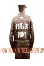 Watch Forever Young: How Rock \'n\' Roll Grew Up Afdah