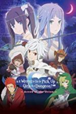 Watch DanMachi: Is It Wrong to Try to Pick Up Girls in a Dungeon? - Arrow of the Orion Afdah