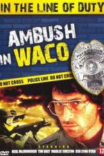 Watch Ambush in Waco In the Line of Duty Afdah