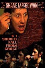 Watch If I Should Fall from Grace The Shane MacGowan Story Afdah