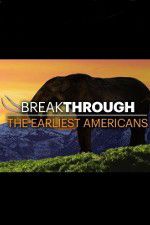 Watch Breakthrough: The Earliest Americans Afdah