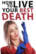 Watch How to Live Your Best Death Afdah