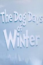 Watch The Dog Days of Winter Afdah