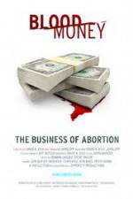 Watch Blood Money: The Business of Abortion Afdah