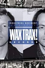 Watch Industrial Accident: The Story of Wax Trax! Records Afdah