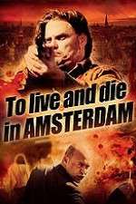Watch To Live and Die in Amsterdam Afdah