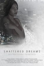 Watch Shattered Dreams: Sex Trafficking in America Afdah