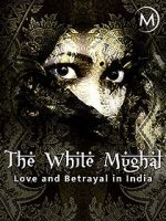 Watch Love and Betrayal in India: The White Mughal Afdah