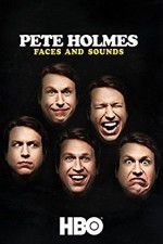 Watch Pete Holmes: Faces and Sounds Afdah
