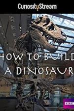 Watch How to Build a Dinosaur Afdah