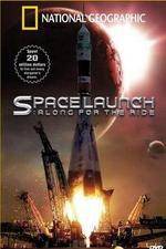 Watch National Geographic Special Space Launch - Along For the Ride Afdah