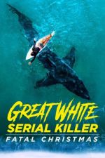 Watch Great White Serial Killer: Fatal Christmas Afdah