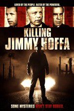 Watch Killing Jimmy Hoffa Afdah
