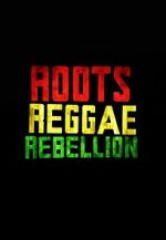Watch Roots, Reggae, Rebellion Afdah