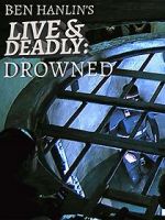 Watch Ben Hanlin\'s Live & Deadly: Drowned Afdah
