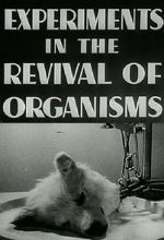 Watch Experiments in the Revival of Organisms (Short 1940) Afdah