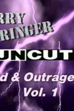 Watch Jerry Springer Wild  and Outrageous Vol 1 Afdah
