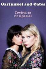 Watch Garfunkel and Oates: Trying to Be Special Afdah