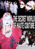 Watch The Secret World of Haute Couture Afdah