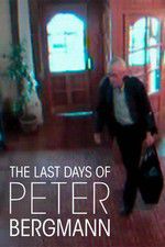 Watch The Last Days of Peter Bergmann Afdah