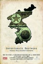 Watch Unfortunate Brothers: Korea\'s Reunification Dilemma Afdah