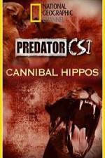 Watch Predator CSI Cannibal Hippos Afdah