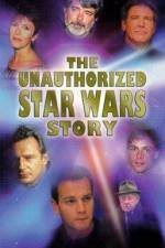 Watch The Unauthorized 'Star Wars' Story Afdah