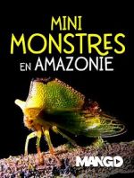 Watch Mini Monsters of Amazonia Afdah