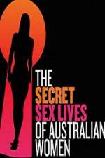 Watch Secret Sex Lives Of Australian Women Afdah