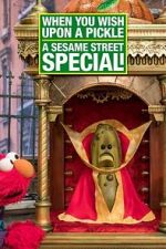 Watch When You Wish Upon a Pickle: A Sesame Street Special Afdah