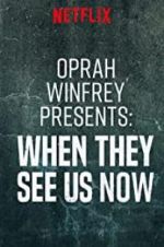 Watch Oprah Winfrey Presents: When They See Us Now Afdah