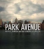 Watch Park Avenue: Money, Power and the American Dream Afdah