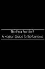 Watch The Final Frontier? A Horizon Guide to the Universe Afdah