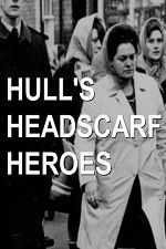 Watch Hull\'s Headscarf Heroes Afdah