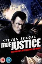 Watch True Justice (2011) Afdah